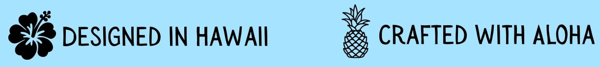 Text 'Designed in Hawaii, Crafted with Aloha' with a flower and pineapple icon.
